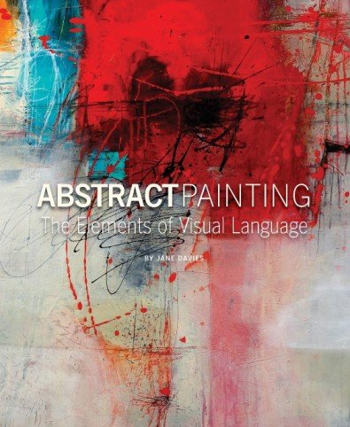 Abstract Painting - The Elements of Visual Language by Jane Davies - Book on Abstract Painting