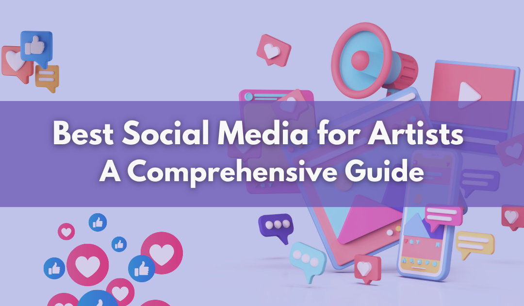 Best Social Media for Artists: A Comprehensive Guide