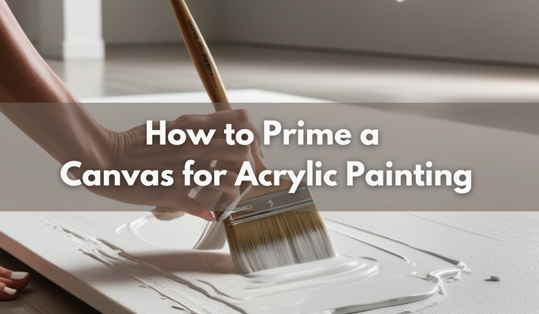 How to Prime a Canvas for Acrylic Painting