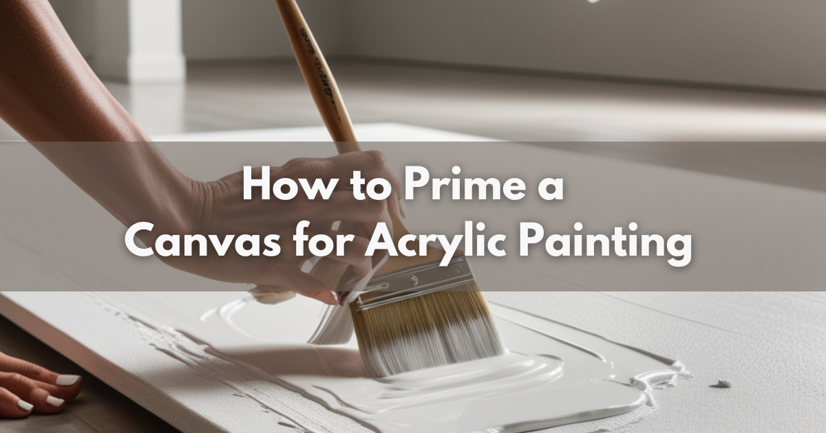 How to Prime a Canvas for Acrylic Painting