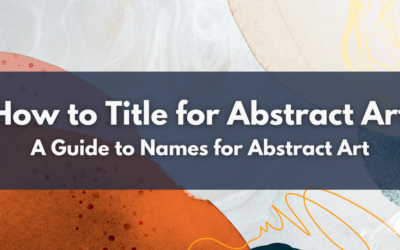 How to Title for Abstract Art: A Guide to Names for Abstract Art