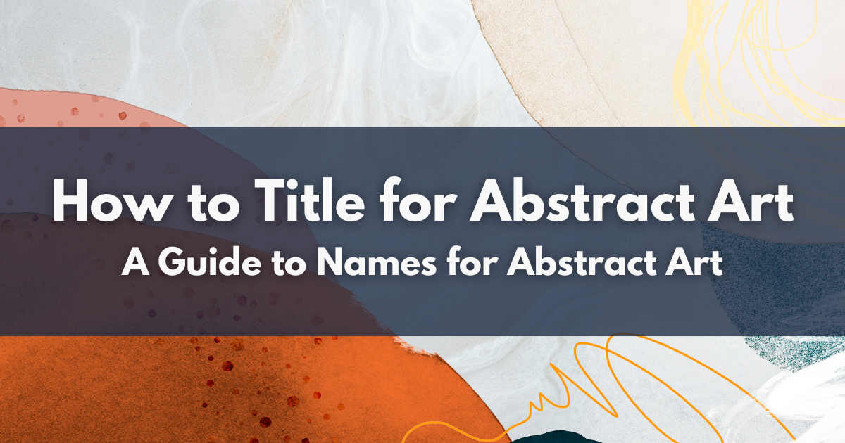 How to Title for Abstract Art - A Guide to Names for Abstract Art