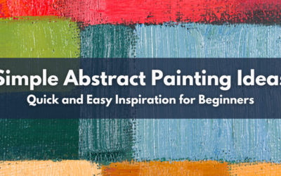 Simple Abstract Painting Ideas: Quick and Easy Inspiration for Beginners