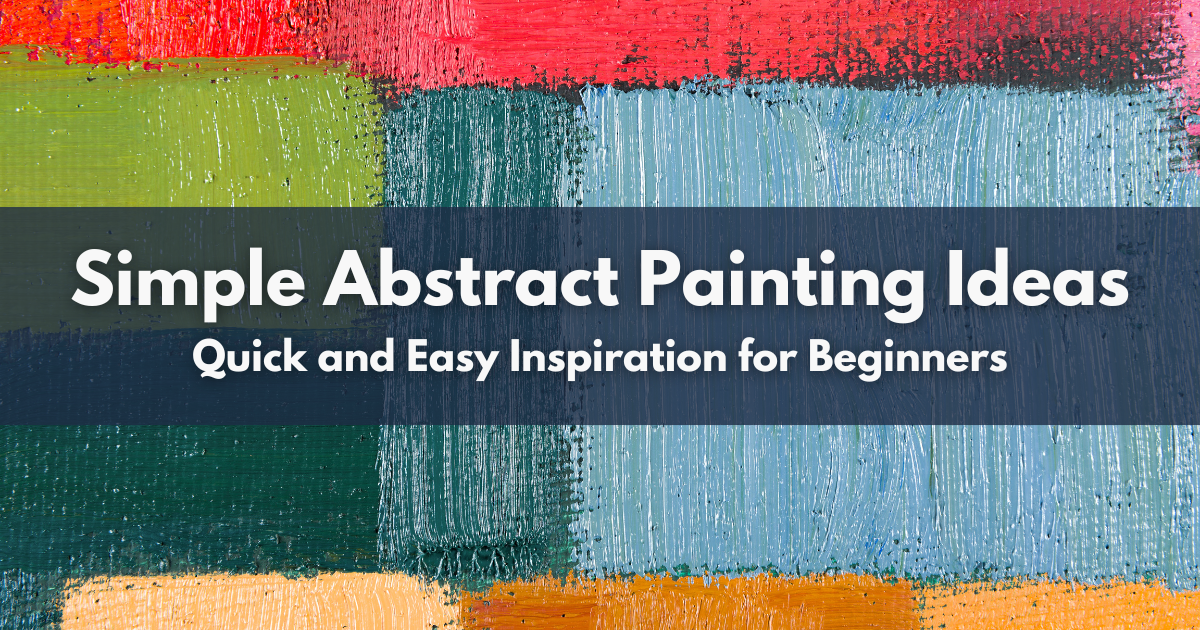 Simple Abstract Painting Ideas - Quick and Easy Inspiration for Beginners
