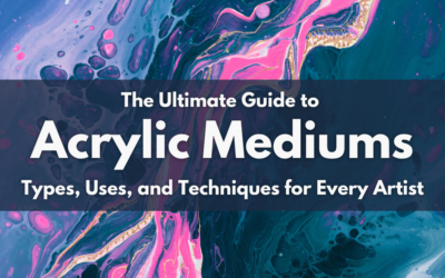 The Ultimate Guide to Acrylic Mediums: Types, Uses, and Techniques for Every Artist